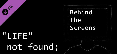 "LIFE" not found; Behind The Screens artwork
